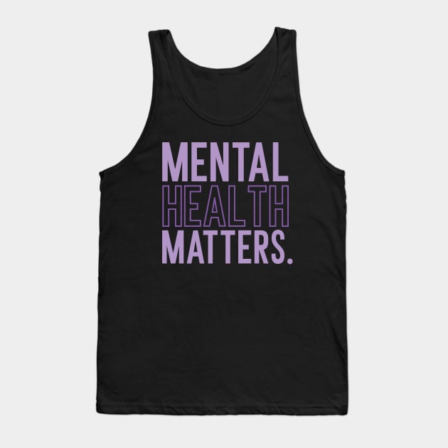 Mental Health Matters Mental Health Awareness Tank Top by TayaDesign